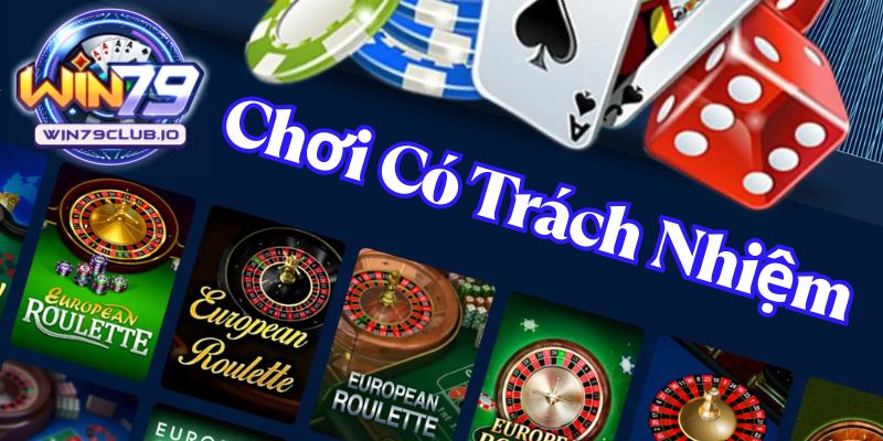 choi-co-trach-nhiem-bao-dam-niem-vui-an-toan-win79